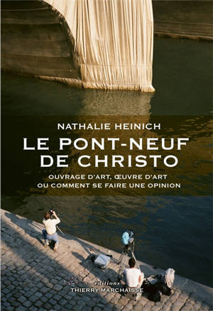 Le Pont-Neuf de Christo : ouvrage d'art, oeuvre d'art ou comment se faire une opinion - Nathalie Heinich