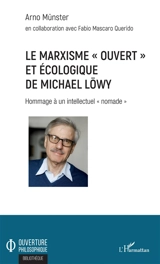 Le marxisme ouvert et écologique de Michael Löwy : hommage à un intellectuel nomade - Arno Münster