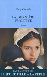 La dernière fugitive - Tracy Chevalier