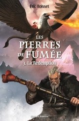 Les pierres de fumée. Vol. 3. La rédemption - Eric Boisset