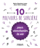10 pouvoirs de sorcière pour réenchanter ta vie - Marie-Charlotte Lanta