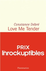 Love me tender - Constance Debré
