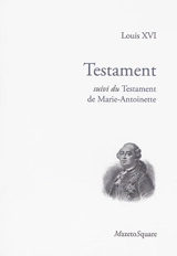 Testament. Testament de Marie-Antoinette - Louis 16