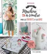 Atelier machine à coudre pour les enfants & les ados : 40 créations à partir de 7 ans - Coralie Bijasson