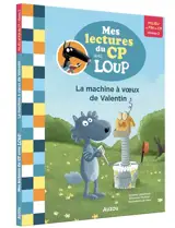 La machine à voeux de Valentin : milieu et fin de CP, niveau 2 - Orianne Lallemand