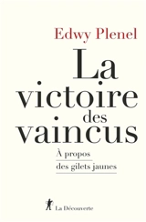 La victoire des vaincus : à propos des gilets jaunes - Edwy Plenel