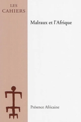Malraux et l'Afrique : actes du colloque international, Ziguinchor, Sénégal, 15, 16, 17 décembre 2011