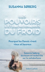 Les pouvoirs extraordinaires du froid : pourquoi les Danois vivent vieux et heureux - Susanna Soberg