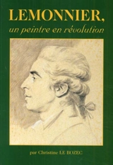 Lemonnier, un peintre en révolution - Christine Le Bozec