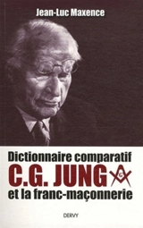 Dictionnaire comparatif C. G. Jung et la franc-maçonnerie - Jean-Luc Maxence