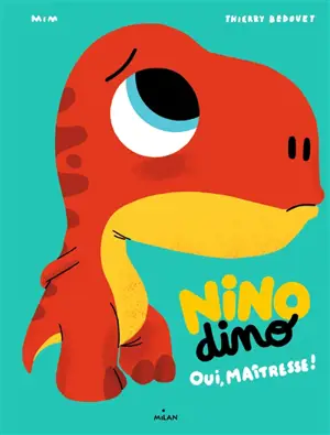 Nino dino. Oui, maîtresse ! - Mim