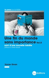Une fin du monde sans importance : chroniques. Vol. 2 - Xavier Eman