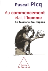 Au commencement était l'homme : de Toumaï à Cro-Magnon - Pascal Picq