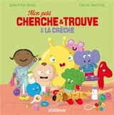 Mon petit cherche et trouve à la crèche - Sandrine Beau