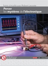 Percer les mystères de l'électronique : hors-circuits avec Robert Lacoste - Robert Lacoste
