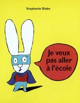 Je veux pas aller à l'école - Stephanie Blake
