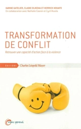 Transformation de conflit : retrouver une capacité d'action face à la violence - Karine Gatelier