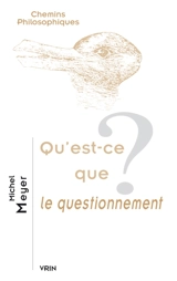 Qu'est-ce que le questionnement ? - Michel Meyer