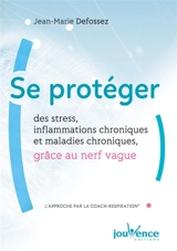 Se protéger des stress, inflammations chroniques et maladies chroniques grâce au nerf vague : l'approche par la coach respiration - Jean-Marie Defossez