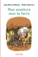 Mon aventure sous la terre - Jean-Marie Defossez