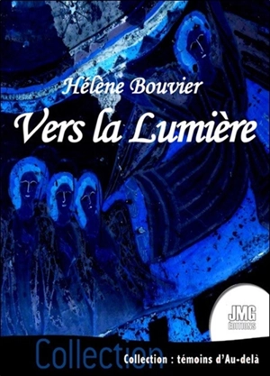 Vers la lumière - Hélène Bouvier