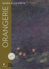 Museo dell'Orangerie : guida alla visita : Les Nymphéas, la collection Walter-Guillaume - Lucile Desmoulins