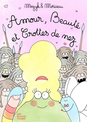 Amour, beauté et crottes de nez - Petra Mrzyk