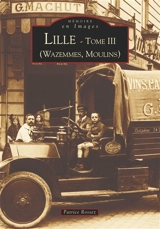 Lille. Vol. 3. Wazemmes, Moulins - Patrice Rossez
