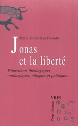 Hans Jonas et la liberté : dimensions théologiques, ontologiques, éthiques et politiques - Marie-Geneviève Pinsart