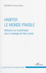 Habiter le monde fragile : réflexion sur la technique dans l'ontologie de Hans Jonas - Barthélémy Kabwana Minani