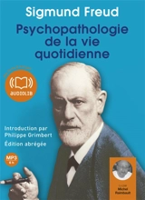 Psychopathologie de la vie quotidienne - Sigmund Freud