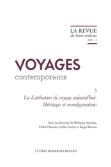 Voyages contemporains. Vol. 3. La littérature de voyage aujourd'hui : héritages et reconfigurations