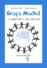 Graça Machel : championne des enfants - Véronique Tadjo