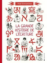 La grande histoire de l'écriture : de l'écriture cunéiforme aux émojis - Vitali Konstantinov