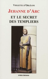 Jehanne d'Arc et le secret des Templiers - Violette