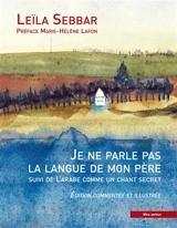 Je ne parle pas la langue de mon père. L'arabe comme un chant secret. Sur la colline, une koubba (inédit) - Leïla Sebbar