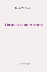 Tournures de l'utopie - Boris Wolowiec