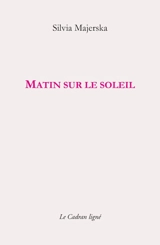 Matin sur le soleil - Silvia Majerska