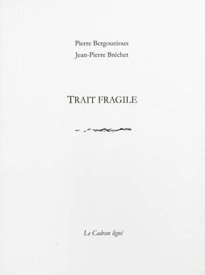 Trait fragile - Pierre Bergounioux
