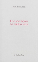 Un soupçon de présence - Alain Roussel