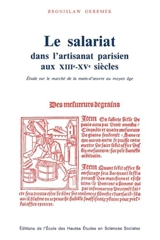 Le salariat dans l'artisanat parisien aux XIIIe-XVe siècles : études sur le marché de la main-d'oeuvre au Moyen Age - Bronislaw Geremek