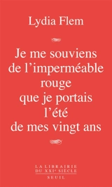 Je me souviens de l'imperméable rouge que je portais l'été de mes vingt ans - Lydia Flem