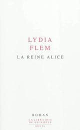 La reine Alice - Lydia Flem