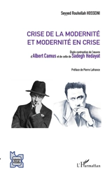 Crise de la modernité et modernité en crise : étude contrastive de l'oeuvre d'Albert Camus et de celle de Sadegh Hedayat - Seyyed Rouhollah Hosseini