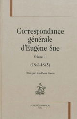 Correspondance générale d'Eugène Sue. Vol. 2. 1841-1845 - Eugène Sue