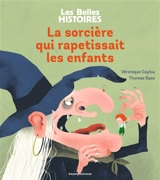 La sorcière qui rapetissait les enfants - Véronique Caylou