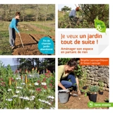 Je veux un jardin tout de suite ! : aménager son espace en partant de rien - Brigitte Lapouge-Déjean