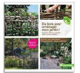 Du bois pour aménager mon jardin ! : pergolas, clôtures, portails, allées, carrés potagers... - Brigitte Lapouge-Déjean