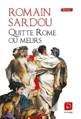Quitte Rome ou meurs - Romain Sardou