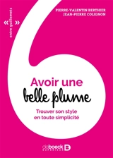 Avoir une belle plume : trouver son style en toute simplicité - Pierre-Valentin Berthier